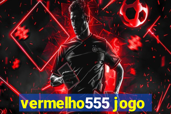 vermelho555 jogo